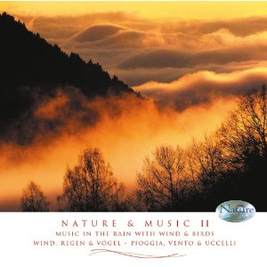 Natur und Musik II (Nature & Music II) - Entspannungsmusik mit Naturger�uschen: Wind, Regen, V�gel, Gewitter...