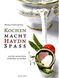 Kochen macht Haydn Spa�: Gerichte mit Geschichten und Geschichten zu Gerichten