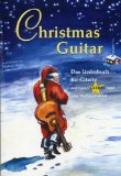  : Christmas Guitar: Das Liederbuch für Gitarre mit vielen Extras rund ums Weihnachtsfest. 25 Weihnachtslieder