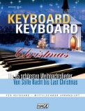  : Keyboard Keyboard Christmas: Die 65 schönsten Weihnachtslieder von 'Stille Nacht' bis 'Last Christmas' für Keyboard - mittelschwer arrangiert