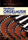Handbuch Orgelmusik. Komponisten - Werke - Interpretation