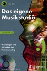 Das eigene Musikstudio. Grundlagen und Techniken des Homerecording