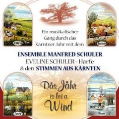 Das Jahr Is Lei a Wind - Ein musikalischer Gang durch das Kärntner Jahr mit dem Ensemble Manfred Schuller & den Stimmen aus Kärnten