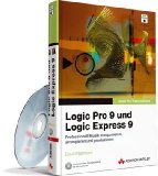  : Logic Pro 9 und Logic Express 9: Professionell Musik komponieren, arrangieren und produzieren
