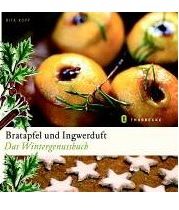 Bratapfel und Ingwerduft: Das Wintergenussßbuch